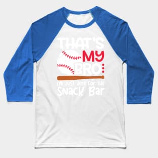 That’s My Bro I'm Just Here For Snack Bar 2 Baseball T-Shirt